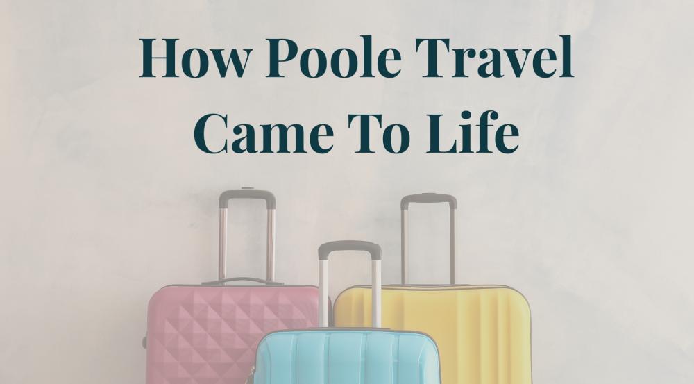 The Story Behind Poole Travel